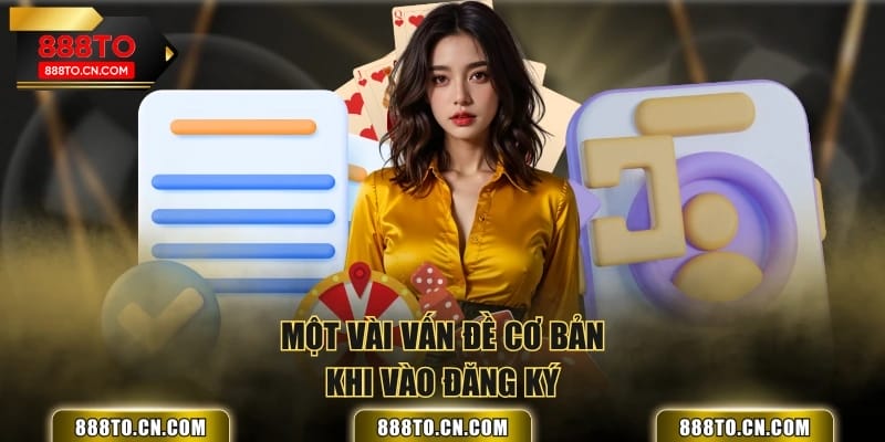 Một vài vấn đề cơ bản khi vào đăng ký